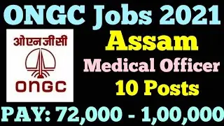 ONGC Medical Officer Recruitment 2021 | ONGC Assam Recruitment | ONGC Assam Vacancy