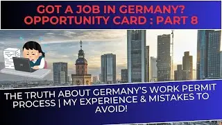 Part 8: Got a Job in Germany? Here&rsquo;s What Happens Next! 🇩🇪 | Work Permit Process & Challenges