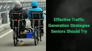 Effective Traffic Generation Strategies for Seniors