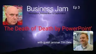 The Death of Death by PowerPoint with Tim Dew Business Jam Live Ep03