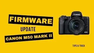 How to update Canon M50 Mark II Firmware | Dig With Geek