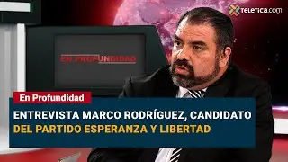 En Profundidad Entrevista Marco Rodr&iacute;guez, candidato del Partido Esperanza y Libertad