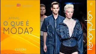 O que &eacute; #Moda? Moda &eacute; Futilidade? Vem ver!