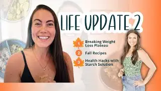 LIFE UPDATE 2: Breaking Weight Loss Plateaus, Fall Recipes, & Starch Solution Health Tips