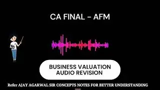 CA Final AFM Business Valuation - 15 mins🔥 | Student Audio Revision | Based on Ajay Agarwal Sir