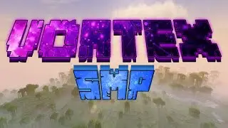 The Upcoming Vortex SMP