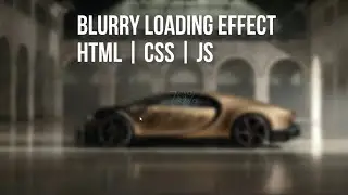 How to create a Blurry Loading Screen Effect with HTML, CSS & Javascript | HTML Tutorials