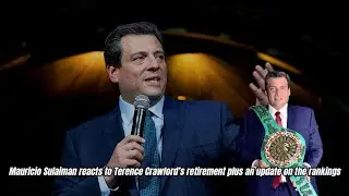 MAURICIO SULAIMAN REACTS TO CRAWFORD'S RETIREMENT AND GIVES AN UPDATE ON THE WBC RANKINGS