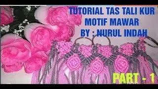 Tutorial tas tali kur motif mawar part 1 by : nurul indah