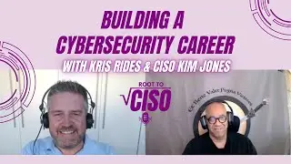 Building a Cybersecurity Career: Kim Jones&rsquo; Journey to CISO | Root To CISO Podcast