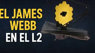 James Webb en L2 El observatorio que desaf&iacute;a el vac&iacute;o del cosmos
