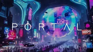 🎵 Night Futuristic Lofi Playlist [PORTAL] Lofi Hip Hop Mix [ Study/Relax/Gaming ] | 2 hours