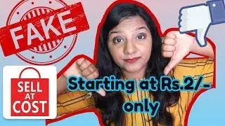Products starting at Rs.2/- | Sell at Cost - FAKE APP ???? | EXPOSED REALITY OF SELL AT COST APP |