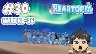 HARI KE-26 PEJUANG SENIN DI HEARTOPIA - Heartopia #30