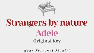 Strangers by Nature - Adele (Original Key Karaoke) - Piano Instrumental Cover with Lyrics