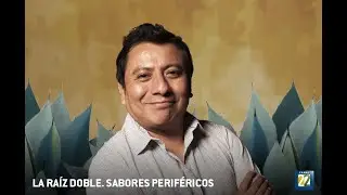 La raíz doble. Sabores periféricos | Luis Manuel Amador. Binnizá (Zapoteco). Juchitán, Oaxaca