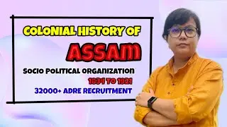 Colonial history OF ASSAM // 32000 + ADRE RECRUITMENT