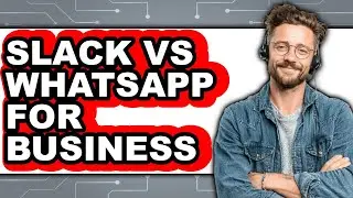 Slack Vs WhatsApp for Business - Which Is Better?