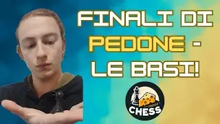 FINALI DI PEDONE - LE BASI!