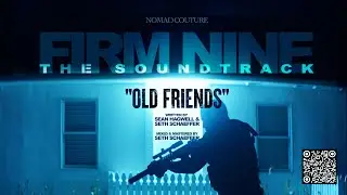 FIRM NINE Official Soundtrack | OLD FRIENDS - Sean Hagwell & Seth Schaeffer | NOMAD COUTURE