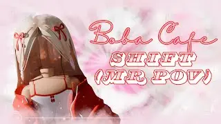 Boba Cafe Shift! - MR POV