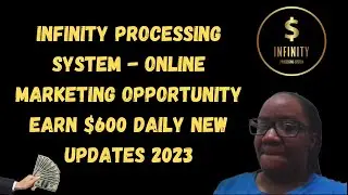 Infinity Processing System - Online Marketing Opportunity Earn $600 Daily New Updates 2023