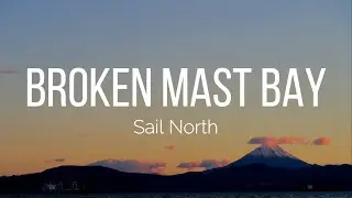 Sail North - Broken Mast Bay (Lyrics)