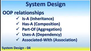 System Design 04 | OOP relationships - Is-A Inheritance, Has-A Composition Aggregation, Association,