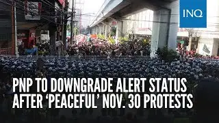 PNP to downgrade alert status after &lsquo;peaceful&rsquo; Nov. 30 protests