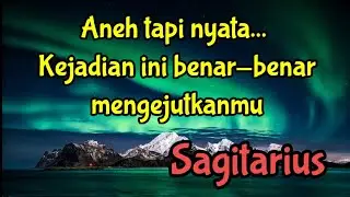 💔 Sagitarius 💞Aneh tapi nyata... Kejadian ini benar-benar mengejutkanmu 😱
