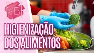 Como HIGIENIZAR seus ALIMENTOS - Você Bonita (19/10/23)