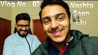 Vlog 02 | Nashta Seen On
