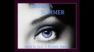 DONNA  SUMMER  Love Is Just A Breath Away    Patrice18 r&eacute;&eacute;dit