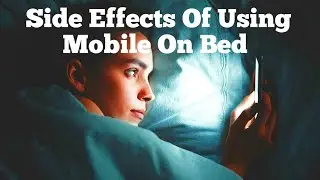 Why Should You Avoid Mobile Use At Night| Side Effects of Using Mobile On Bed