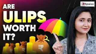 What are ULIP Plans | Know All About ULIPs: Advantages, Disadvantages and The Unsettling Truths