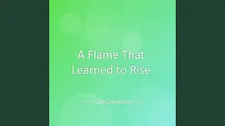 A Flame That Learned to Rise