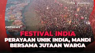 Unik! Perayaan Jutaan Orang di India Mandi Bersama di Sungai | OneNews Update