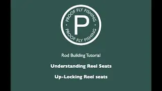Rod building: Understanding up-locking reel seats