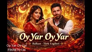 Oy Yar Oy Yar | Balkan & Türk Ezgileri | Flüt ve Darbuka ile Etnik Fusion Aşk Şarkısı