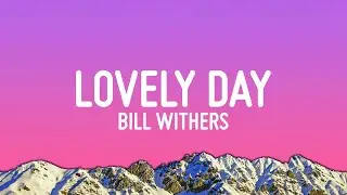 Bill Withers - Lovely Day (Lyrics)