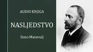 Simo Matavulj – Nasljedstvo | Audioknjiga