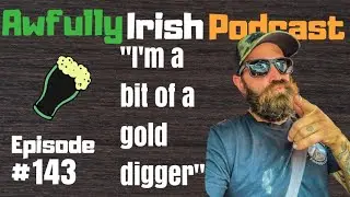 (Gold Miner) Fred Lewis | Awfully Irish Podcast #143