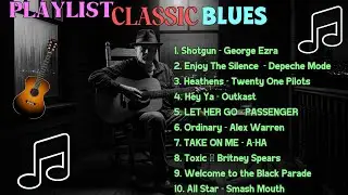 Whiskey Blues Music -BEST OLD SCHOOL BLUES MUSIC ALL TIME SONG SHOTGUN-GEORGE EZRA [ALBUM]