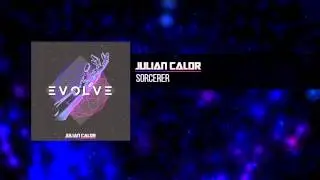 Julian Calor - Sorcerer | #EvolveAlbum [OUT NOW 13/16]