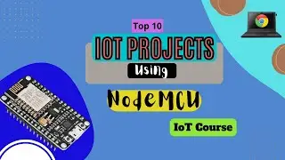Top 10 IoT Projects using NodeMCu | IoT Course || Introduction to IoT using NodeMCu || ESP8266 - IoT