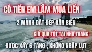 Có tiền em Lâm mua ngay 2 mảnh đất đẹp gần biển Nha Trang giá quá tốt | Bán nhà nha trang 