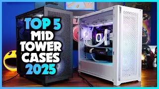 Best Mid-Tower Cases to Buy in 2025 - [Top Choices for All PC Build Budgets]