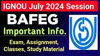 IGNOU BAFEG July 2024 Session Important Info: Exam, Assignment, Classes, Study Material | ignou