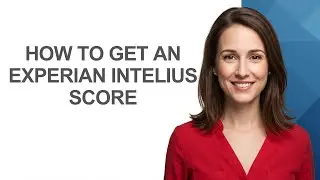 How to Get an Experian Intelius Score - AshleyHowTo