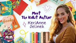 Meet KeriAnne Jelinek the Founder of &ldquo;The KidLit Author&rdquo;-Children&rsquo;s Book Marketing for Indie Authors